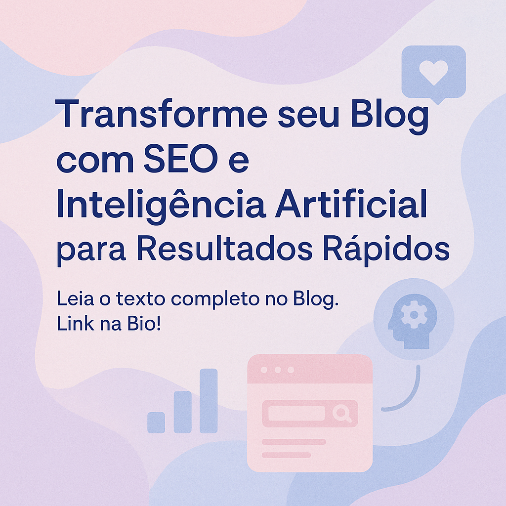 Transforme seu Blog com SEO e Inteligência Artificial para Resultados Rápidos
