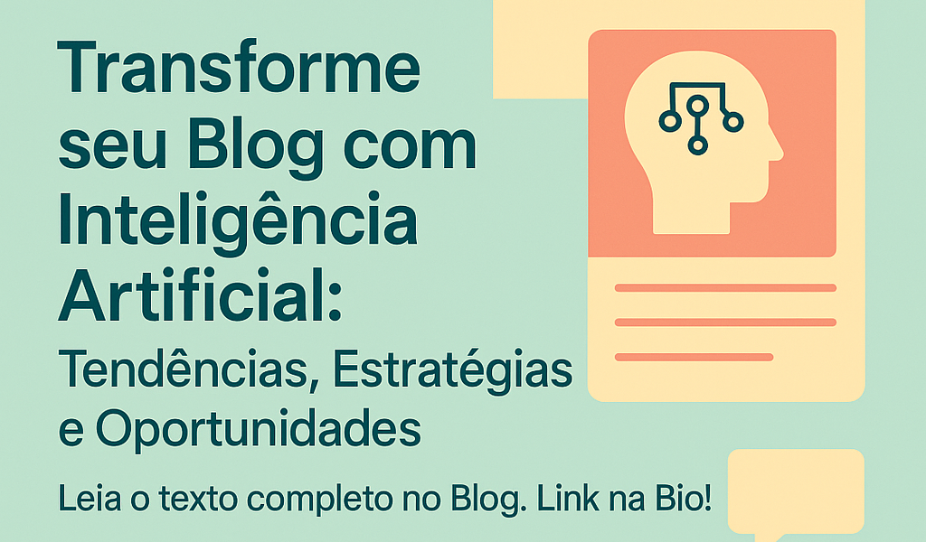 Transforme seu Blog com Inteligência Artificial: Tendências, Estratégias e Oportunidades