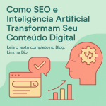 Como SEO e Inteligência Artificial Transformam Seu Conteúdo Digital