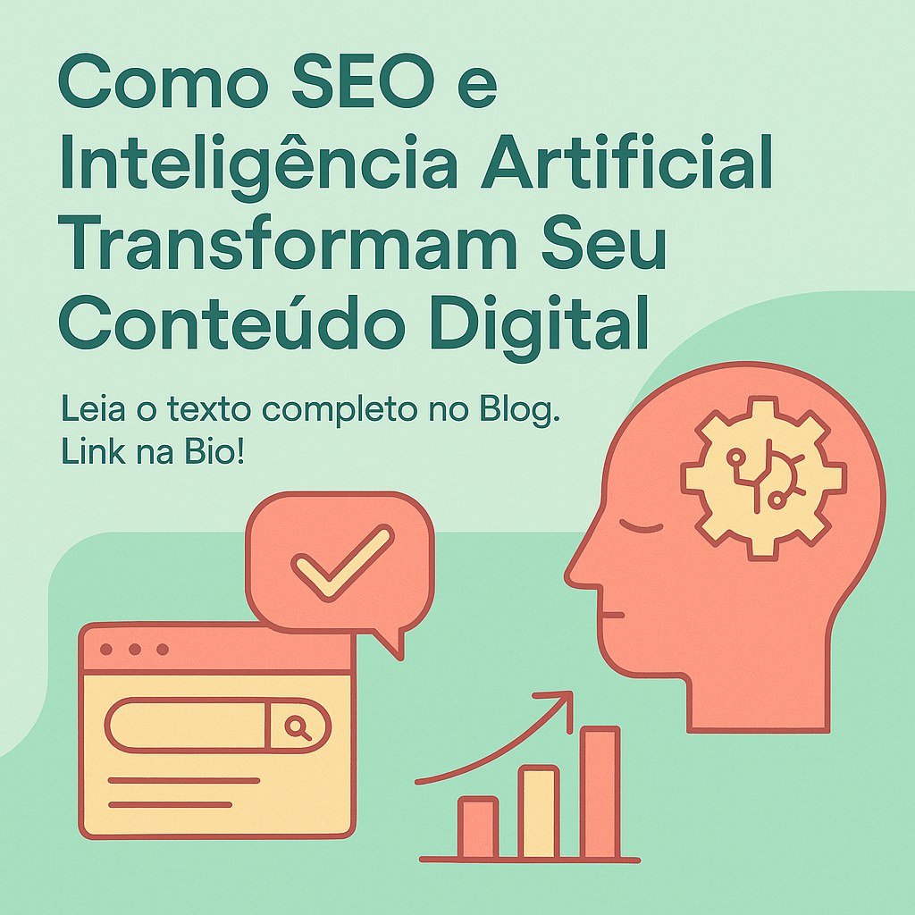 Como SEO e Inteligência Artificial Transformam Seu Conteúdo Digital
