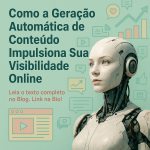 Como a Geração Automática de Conteúdo Impulsiona Sua Visibilidade Online