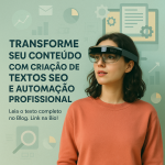 Transforme seu Conteúdo com Criação de Textos SEO e Automação Profissional