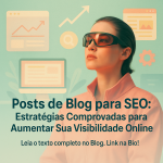 Posts de Blog para SEO: Estratégias Comprovadas para Aumentar Sua Visibilidade Online