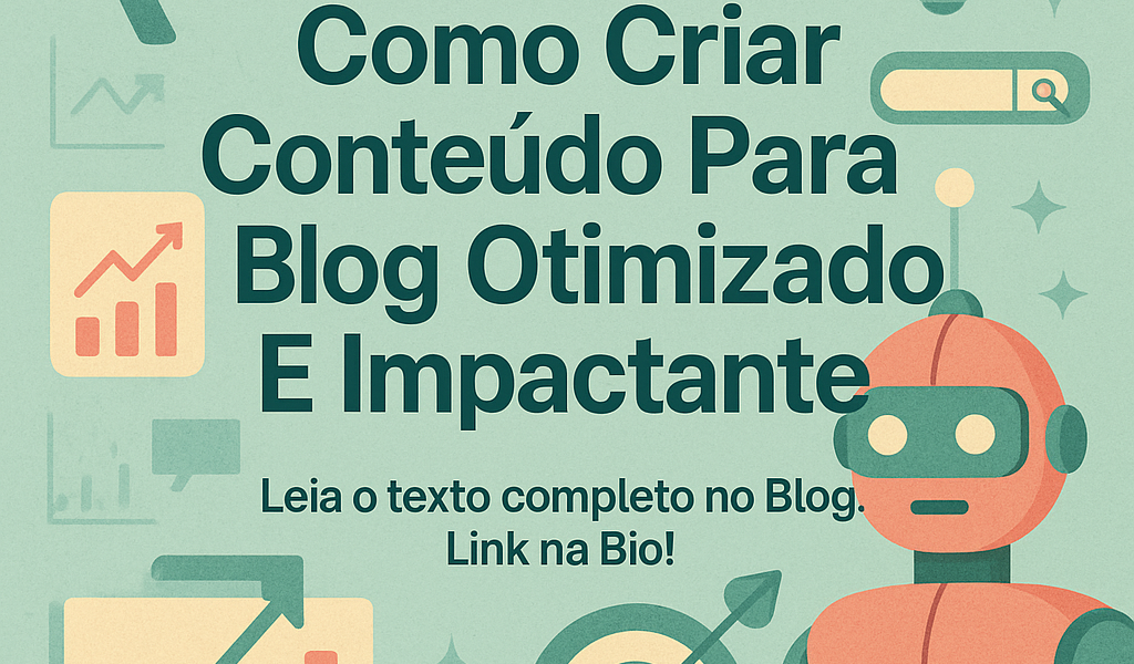 Como Criar Conteúdo Para Blog Otimizado E Impactante