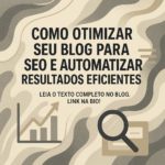 Como otimizar seu blog para SEO e automatizar resultados eficientes