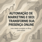 Automação de Marketing e SEO: Transforme Sua Presença Online