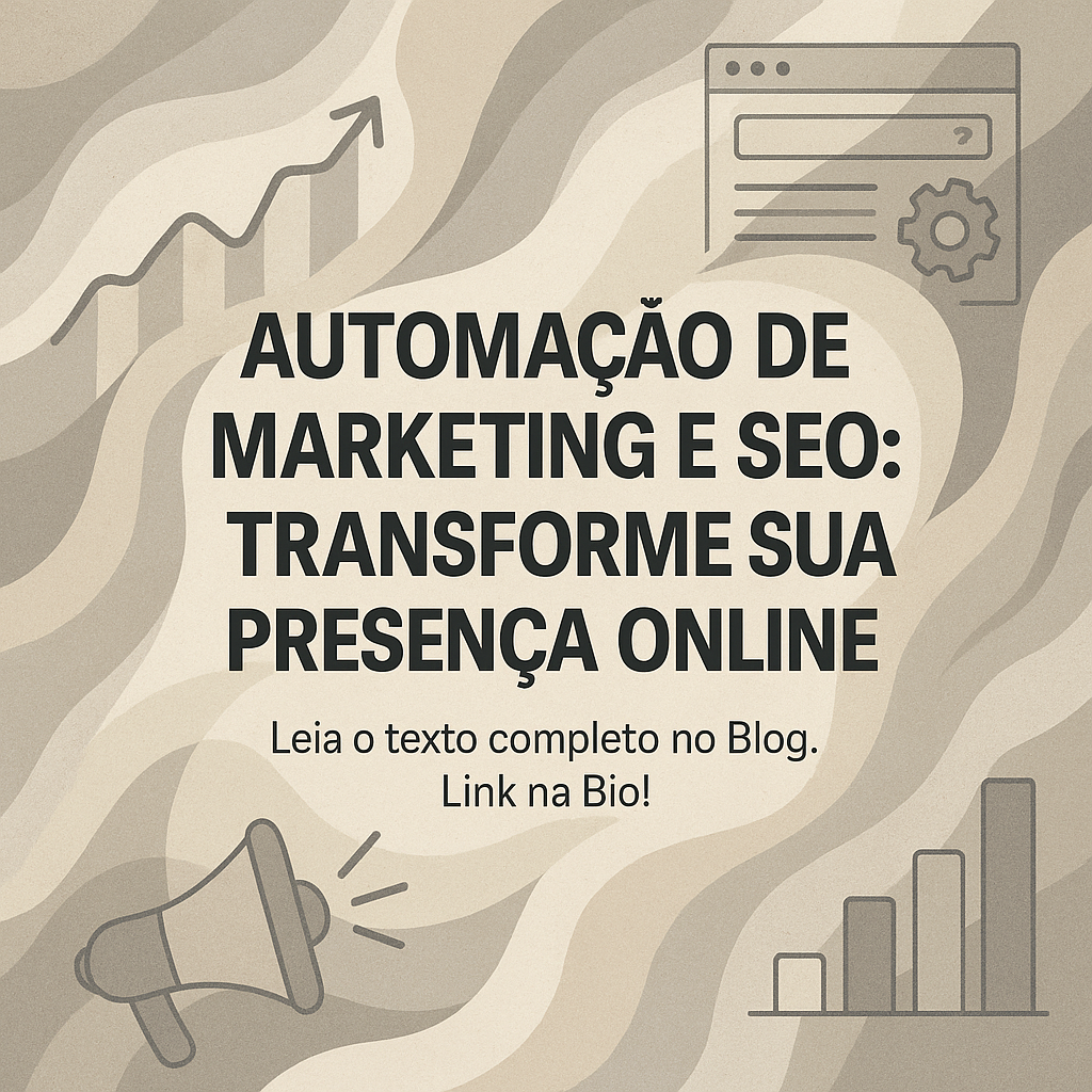 Automação de Marketing e SEO: Transforme Sua Presença Online