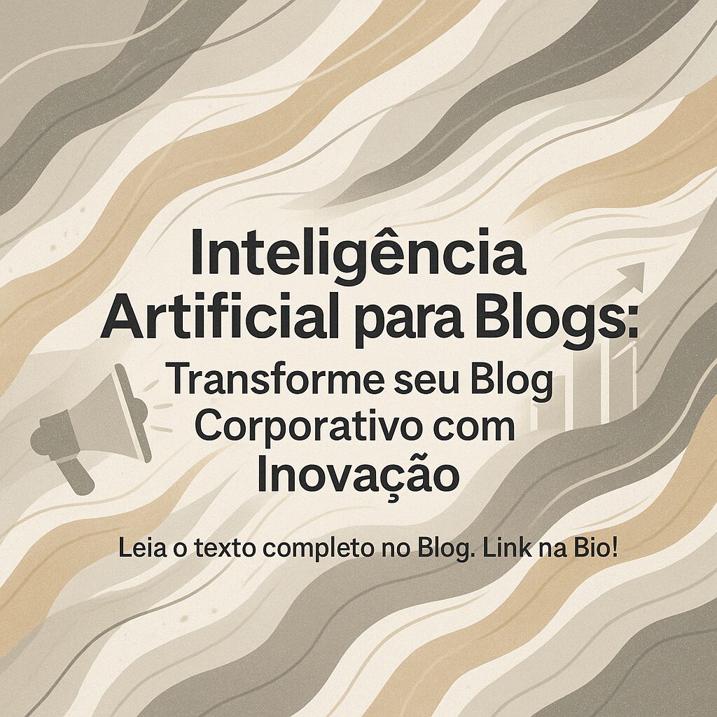 Inteligência Artificial para Blogs: Transforme seu Blog Corporativo com Inovação