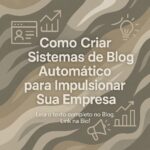 Como Criar Sistemas de Blog Automático para Impulsionar Sua Empresa