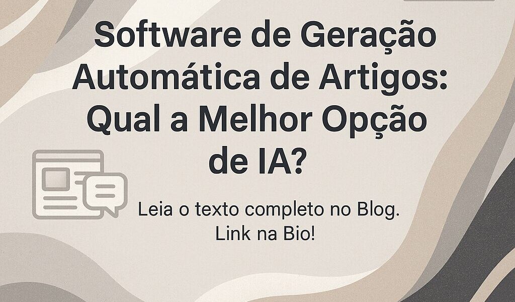 Software de Geração Automática de Artigos: Qual a Melhor Opção de IA?
