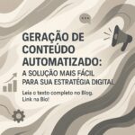 Geração de Conteúdo Automatizado: A Solução Mais Fácil para Sua Estratégia Digital