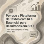 Por que a Plataforma de Textos com IA é Essencial para Resultados em SEO