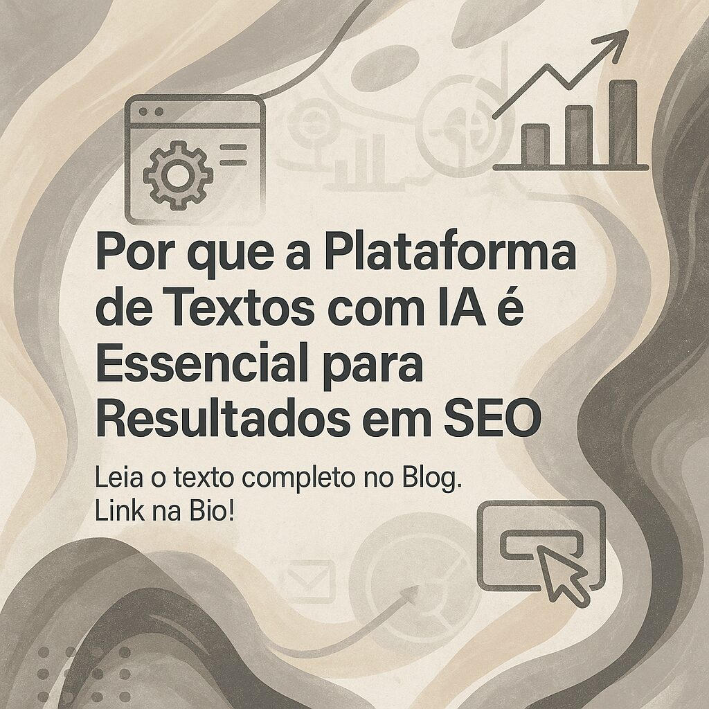 Por que a Plataforma de Textos com IA é Essencial para Resultados em SEO