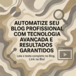 Automatize seu Blog Profissional com Tecnologia Avançada e Resultados Garantidos