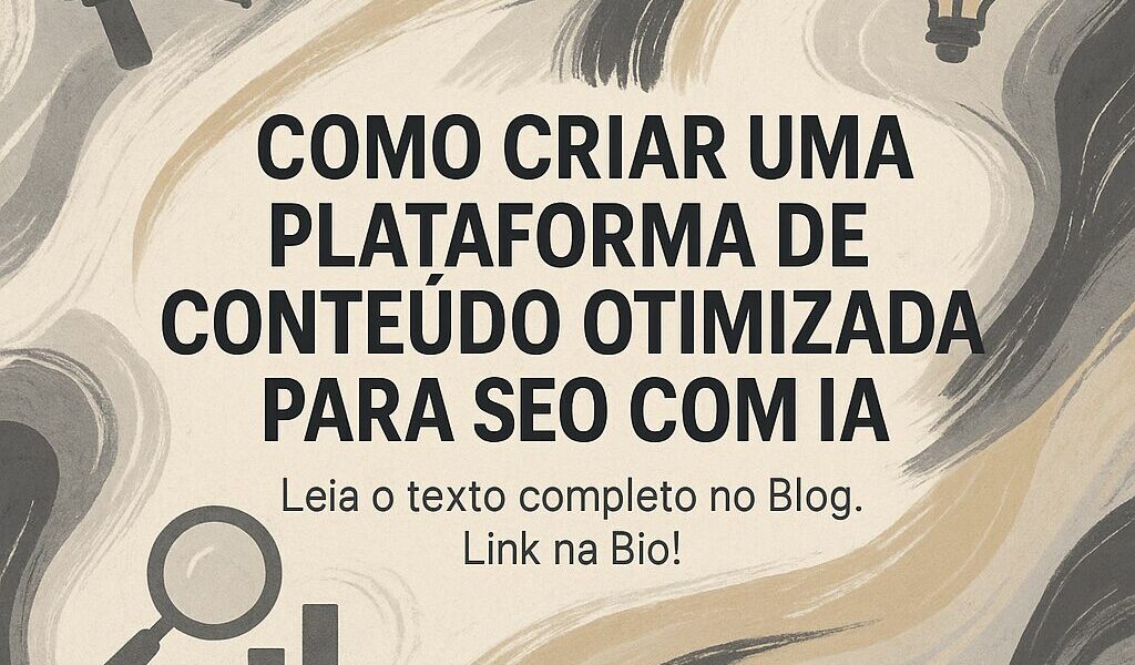 Como Criar uma Plataforma de Conteúdo Otimizado para SEO com IA