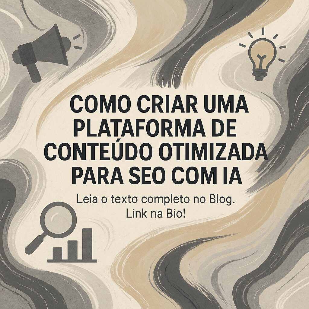 Como Criar uma Plataforma de Conteúdo Otimizado para SEO com IA