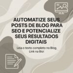 Automatize seus posts de blog para SEO e potencialize seus resultados digitais