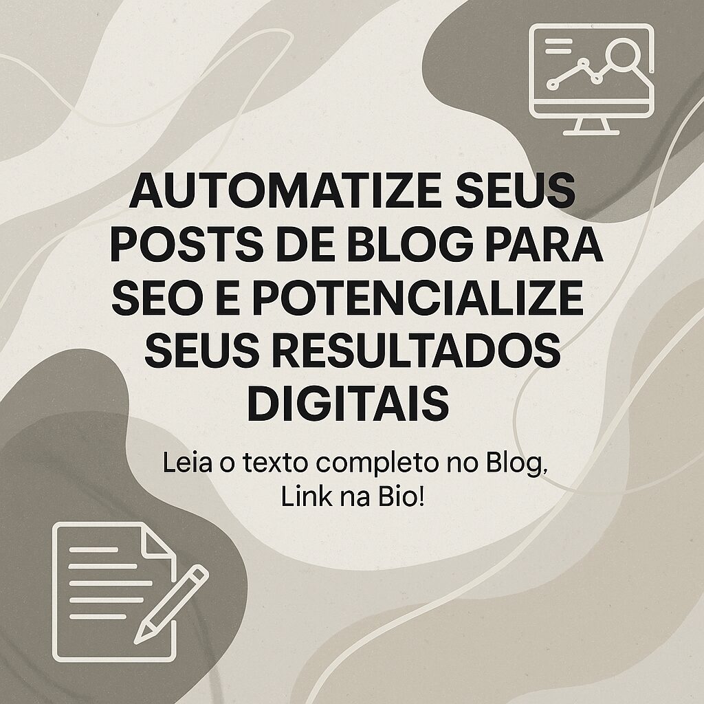 Automatize seus posts de blog para SEO e potencialize seus resultados digitais