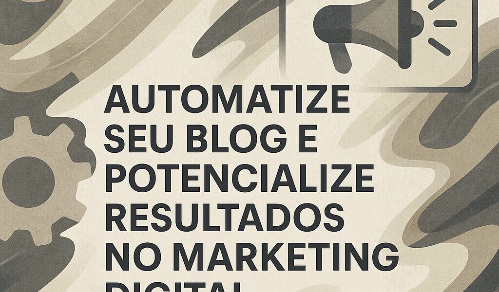 Automatize seu Blog e Potencialize Resultados no Marketing Digital