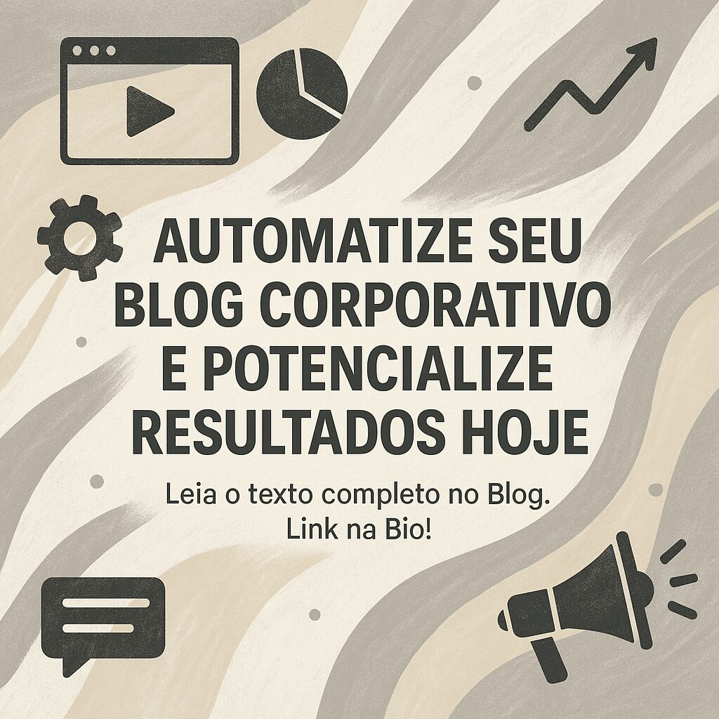Automatize Seu Blog Corporativo e Potencialize Resultados Hoje