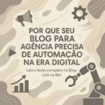 Por que seu Blog para Agência Precisa de Automação na Era Digital