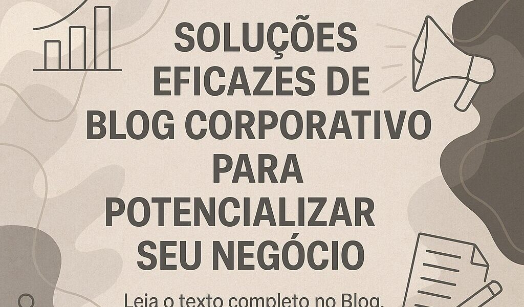 Soluções Eficazes de Blog Corporativo para Potencializar seu Negócio
