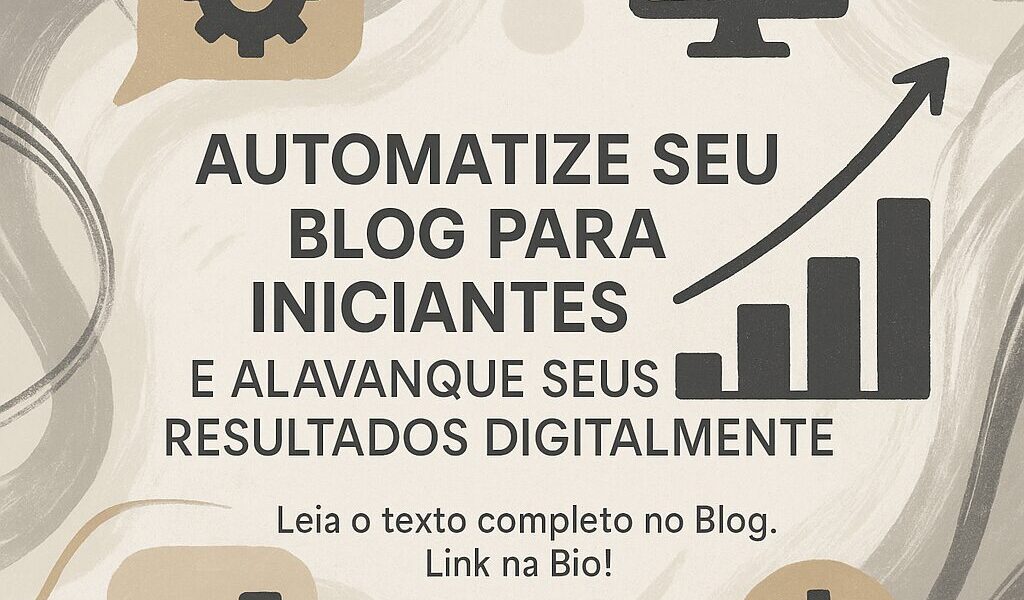 Automatize seu Blog para Iniciantes e Alavanque Seus Resultados Digitalmente