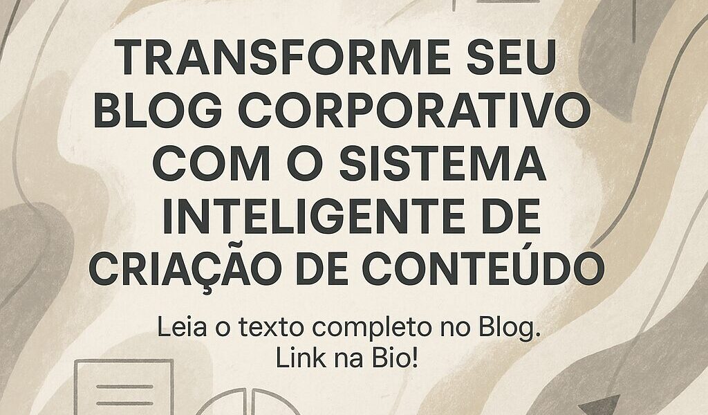 Transforme seu blog corporativo com o sistema inteligente de criação de conteúdo