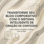 Transforme seu blog corporativo com o sistema inteligente de criação de conteúdo