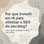 Por que investir em IA para otimizar o SEO do seu blog?