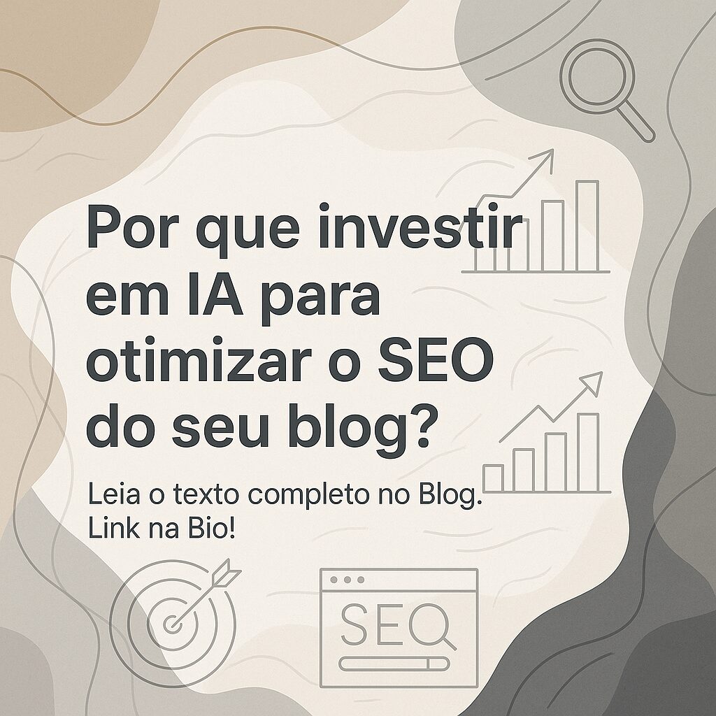 Por que investir em IA para otimizar o SEO do seu blog?
