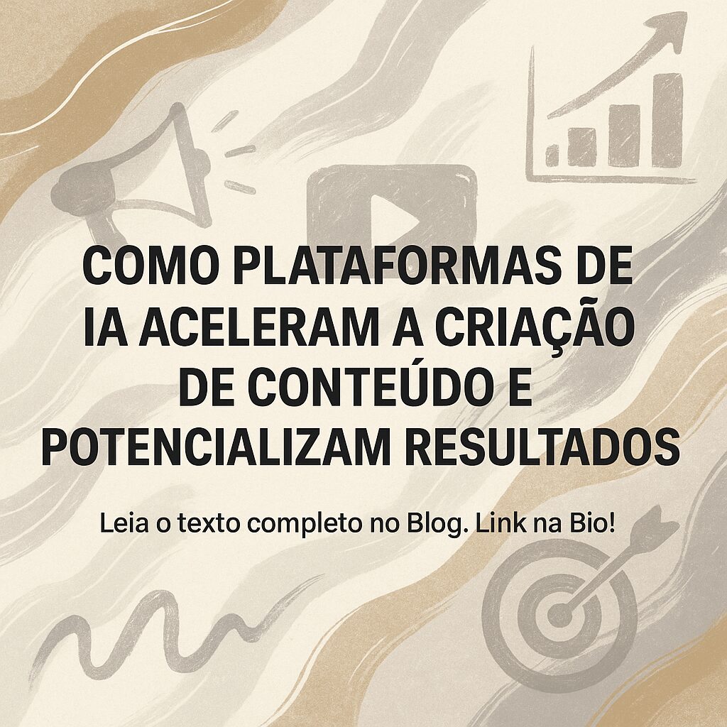 Como plataformas de IA aceleram a criação de conteúdo e potencializam resultados