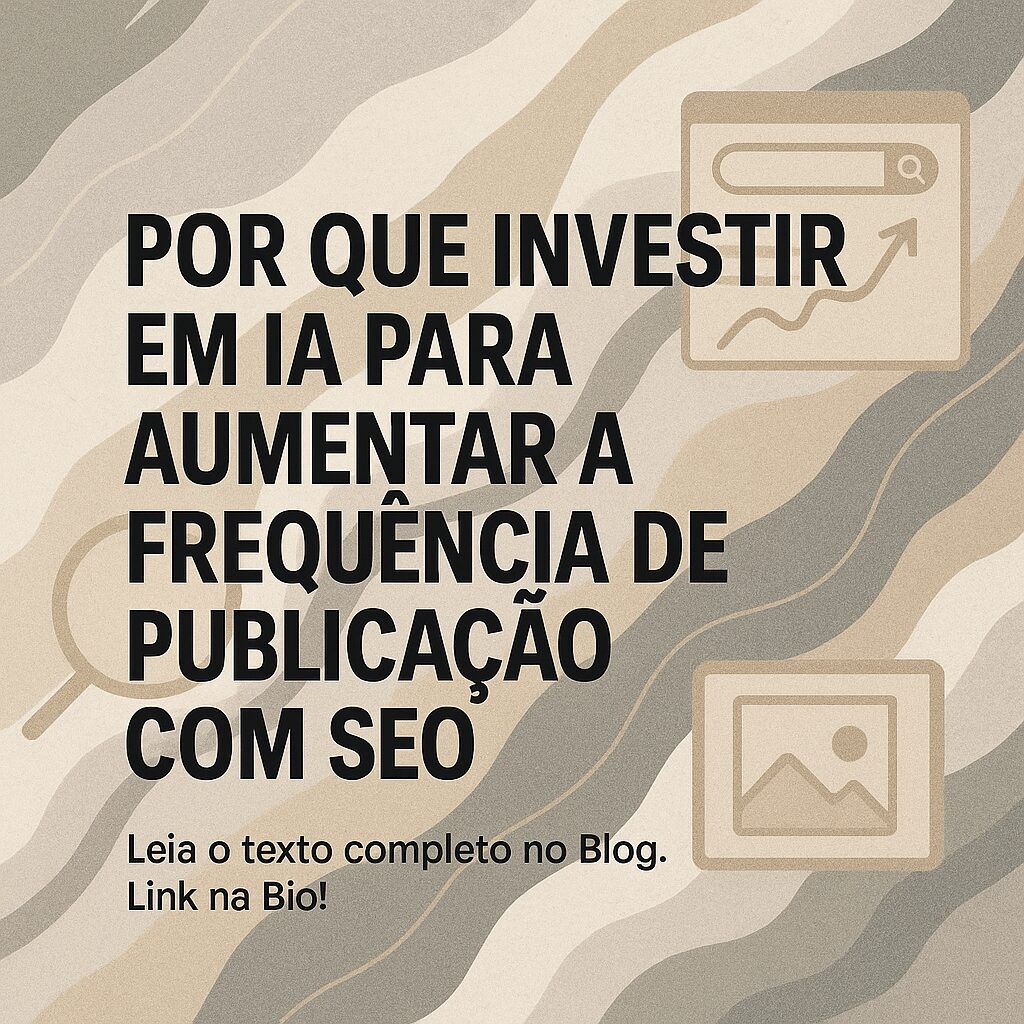 Por que investir em IA para aumentar a frequência de publicação com SEO