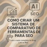 Como Criar um Sistema de Comparativo de Ferramentas de IA para SEO